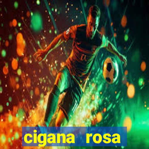 cigana rosa vermelha historia